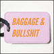 Baggage & Bullshit Luggage Tag Baggage & Bullshit Luggage Tag