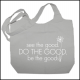 See The Good, Do The Good Tote Bag